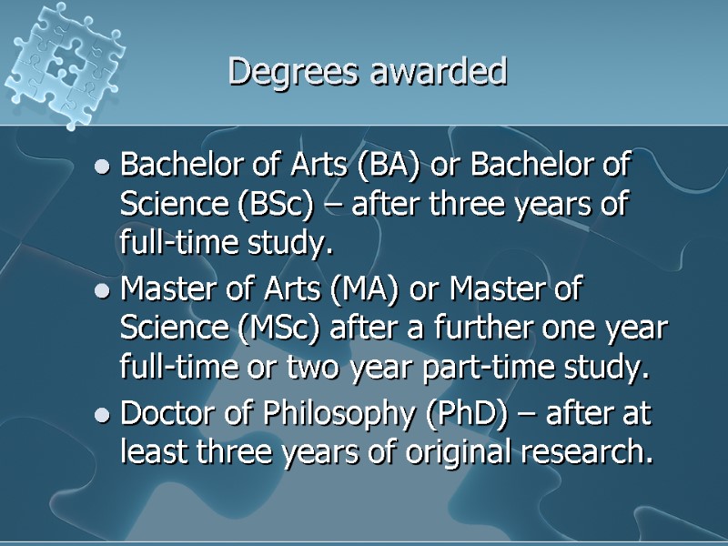 Degrees awarded Bachelor of Arts (BA) or Bachelor of Science (BSc) – after three